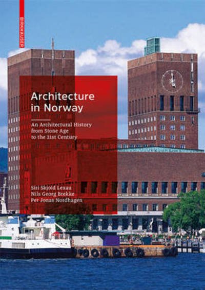Siri Skjold Lexau · Architecture in Norway: An Architectural History from the Stone Age to the Twenty-first Century (Hardcover Book) (2019)