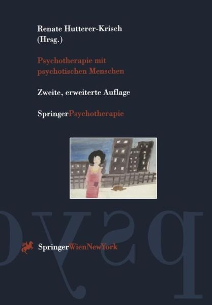 Renate Hutterer-krisch · Psychotherapie Mit Psychotischen Menschen (Inbunden Bok) [2., Erw. Aufl. edition] (1996)