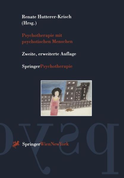 Cover for Renate Hutterer-krisch · Psychotherapie Mit Psychotischen Menschen (Hardcover Book) [2., Erw. Aufl. edition] (1996)