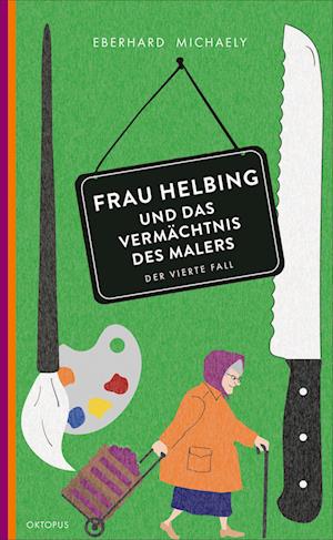 Frau Helbing und das Vermächtnis des Malers - Eberhard Michaely - Książki - OKTOPUS bei Kampa - 9783311300380 - 13 października 2022