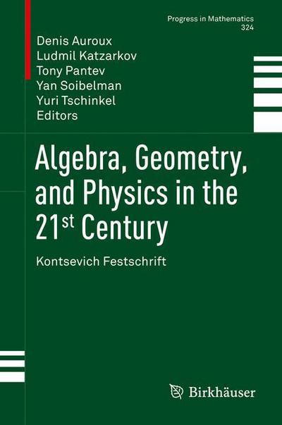 Cover for Algebra Geometry and Physics in the 21st Century (Book) [1st ed. 2017 edition] (2017)
