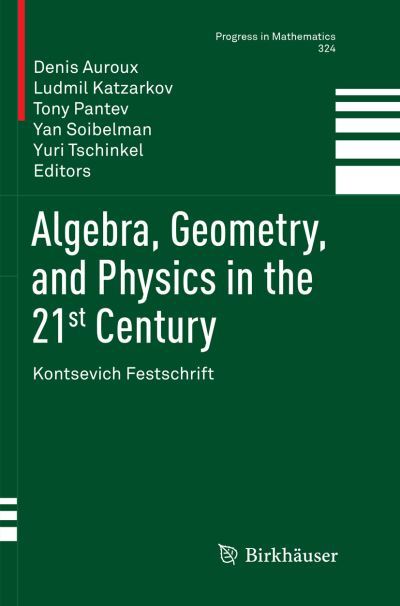 Cover for Algebra, Geometry, and Physics in the 21st Century: Kontsevich Festschrift - Progress in Mathematics (Paperback Book) [Softcover reprint of the original 1st ed. 2017 edition] (2018)