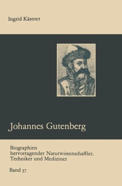 Johannes Gutenberg - Biographien Hervorragender Naturwissenschaftler, Techniker U - Ingrid Kastner - Böcker - Vieweg+teubner Verlag - 9783322005380 - 1984