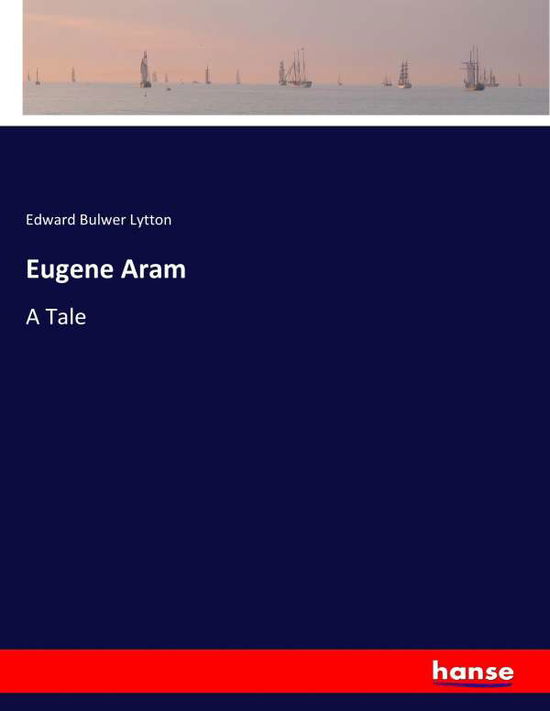 Eugene Aram - Lytton - Książki -  - 9783337137380 - 15 czerwca 2017