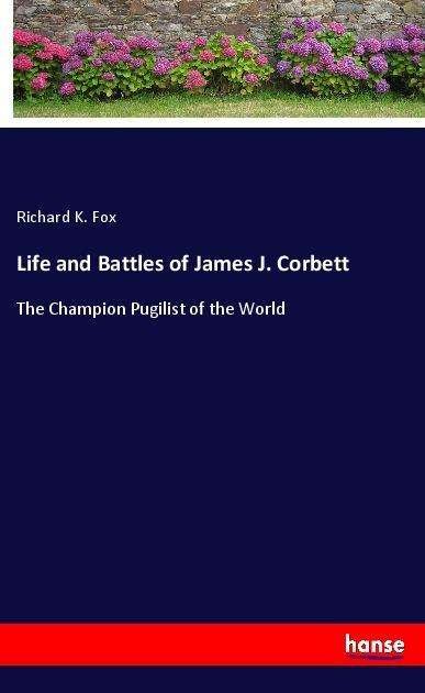 Cover for Fox · Life and Battles of James J. Corbet (Bok)
