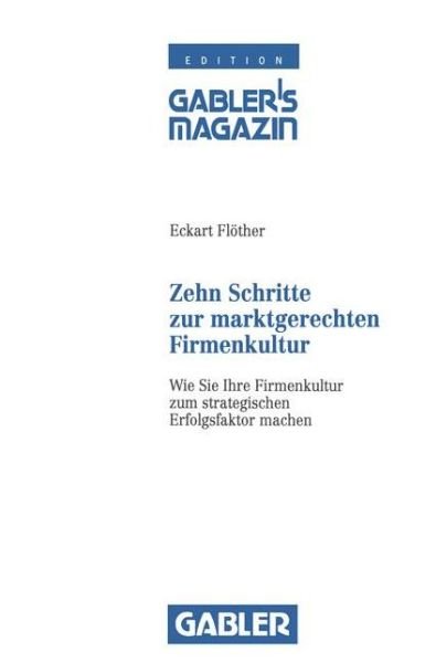 Cover for Eckart Flother · Zehn Schritte zur Marktgerechten Firmenkultur (Paperback Bog) [1991 edition] (1991)