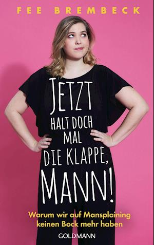 Jetzt halt doch mal die Klappe, Mann! - Fee Brembeck - Books - Goldmann Verlag - 9783442316380 - October 18, 2021