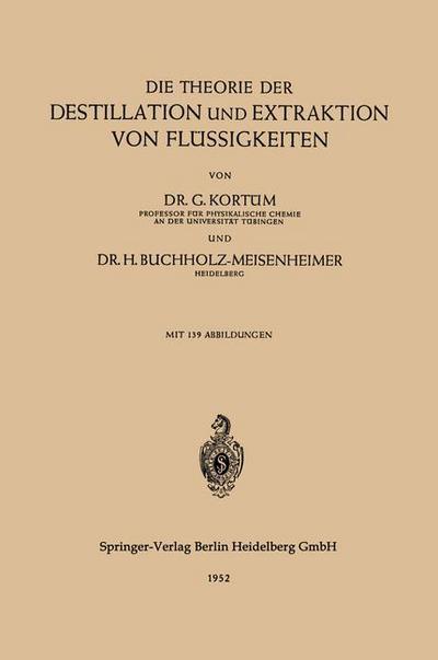 Cover for Gustav Kortum · Die Theorie Der Destillation Und Extraktion Von Flussigkeiten (Paperback Book) [Softcover Reprint of the Original 1st 1952 edition] (1983)