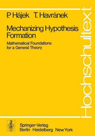 Mechanizing Hypothesis Formation: Mathematical Foundations for a General Theory - Universitext - P. Hajek - Bücher - Springer-Verlag Berlin and Heidelberg Gm - 9783540087380 - 1. April 1978