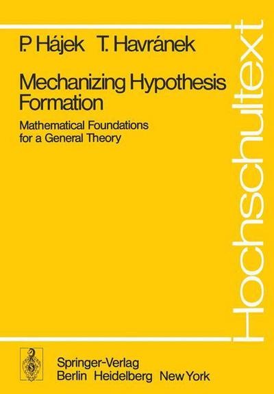 Mechanizing Hypothesis Formation: Mathematical Foundations for a General Theory - Universitext - P. Hajek - Books - Springer-Verlag Berlin and Heidelberg Gm - 9783540087380 - April 1, 1978