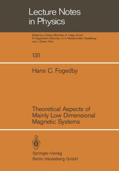 Theoretical Aspects of Mainly Low Dimensional Magnetic Systems - Lecture Notes in Physics - H. C. Fogedby - Books - Springer-Verlag Berlin and Heidelberg Gm - 9783540102380 - August 1, 1980