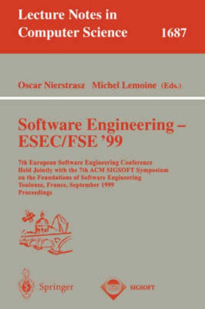 Cover for O Nierstrasz · Software Engineering - Esec / Fse '99: 7th European Software Engineering Conference Held Jointly with the 7th Acm Sigsoft Symposium on the Foundations of Software Engineering, Toulouse, France, September 6-10, 1999: Proceedings - Lecture Notes in Computer (Paperback Book) (1999)