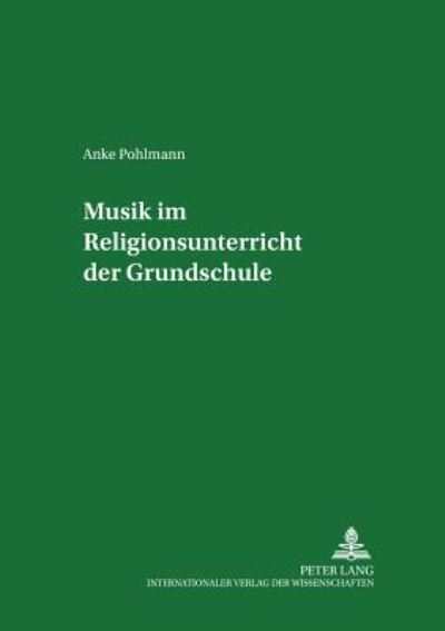 Cover for Anke Pohlmann · Musik im Religionsunterricht der Grundschule - Elementa Theologiae (Paperback Book) (2006)