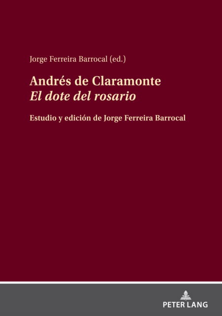 Cover for Andres de Claramonte El dote del rosario : Estudio y edicion de Jorge Ferreira Barrocal (Hardcover Book) [New ed edition] (2024)