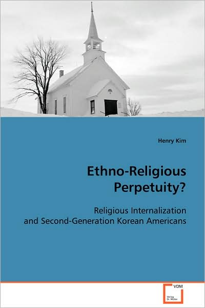Cover for Henry Kim · Ethno-religious Perpetuity?: Religious Internalization and Second-generationkorean Americans (Paperback Book) (2008)
