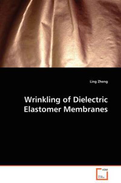 Cover for Ling Zheng · Wrinkling of Dielectric Elastomer Membranes (Paperback Book) (2009)