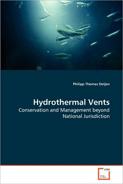 Cover for Philipp Thomas Detjen · Hydrothermal Vents: Conservation and Management Beyond National Jurisdiction (Paperback Book) (2010)