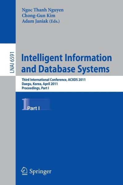 Cover for Ngoc Thanh Nguyen · Intelligent Information and Database Systems: Third International Conference, ACIIDS 2011, Daegu, Korea, April 20-22, 2011, Proceedings, Part I - Lecture Notes in Artificial Intelligence (Paperback Bog) [2011 edition] (2011)