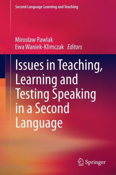 Cover for Miroslaw Pawlak · Issues in Teaching, Learning and Testing Speaking in a Second Language - Second Language Learning and Teaching (Hardcover bog) [2015 edition] (2014)