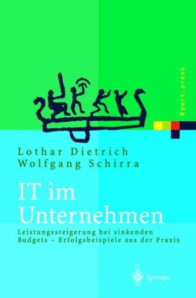 Cover for Lothar Dietrich · It Im Unternehmen: Leistungssteigerung Bei Sinkenden Budgets Erfolgsbeispiele Aus Der Praxis - Xpert.Press (Taschenbuch) [Softcover Reprint of the Original 1st 2004 edition] (2012)