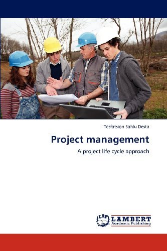Cover for Tesfatsion Sahlu Desta · Project Management: a Project Life Cycle Approach (Paperback Book) (2012)