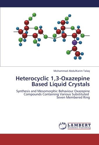 Cover for Mohammad Abdulkarim Talaq · Heterocyclic 1,3-oxazepine Based Liquid Crystals: Synthesis and Mesomorphic Behaviour Oxazepine Compounds Containing Various Substituted    Seven Membered Ring (Paperback Book) (2012)