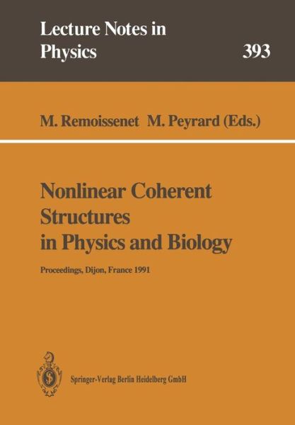 Cover for M Remoissenet · Nonlinear Coherent Structures in Physics and Biology: Proceedings of the 7th Interdisciplinary Workshop Held at Dijon, France, 4-6 June 1991 - Lecture Notes in Physics (Paperback Book) [Softcover Reprint of the Original 1st Ed. 1991 edition] (2014)