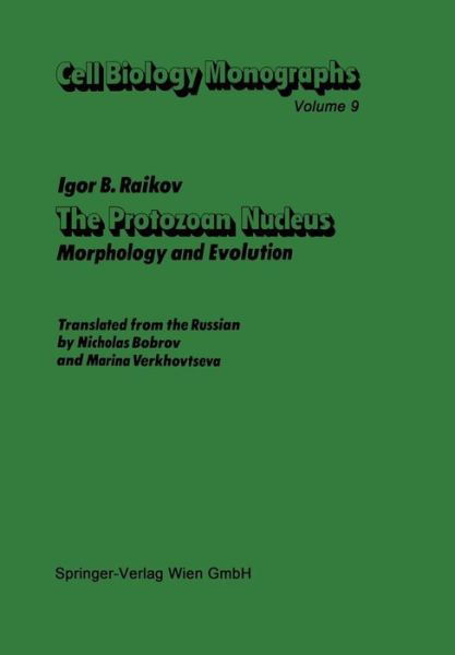 Cover for Igor B. Raikov · The Protozoan Nucleus: Morphology and Evolution - Cell Biology Monographs (Paperback Book) [Softcover Reprint of the Original 1st Ed. 1982 edition] (2014)