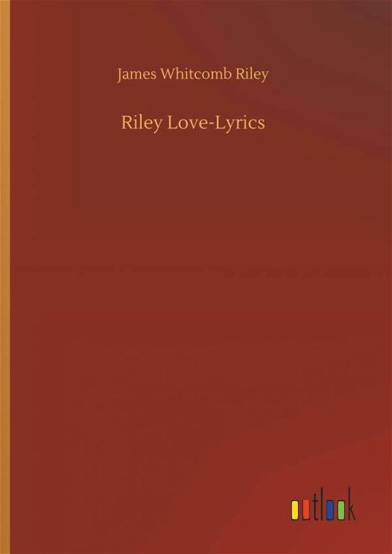 Riley Love-Lyrics - Riley - Bücher -  - 9783732671380 - 15. Mai 2018