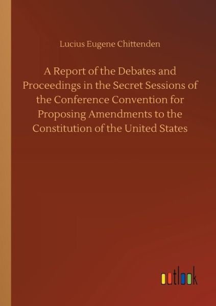 Cover for Chittenden · A Report of the Debates and (Book) (2018)