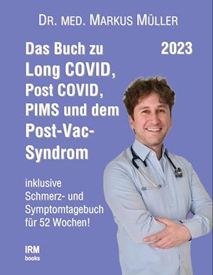 Das Buch zu Long COVID, Post COVID, PIMS und dem Post-Vac-Syndrom - Markus Müller - Books - BoD – Books on Demand - 9783734705380 - May 3, 2023
