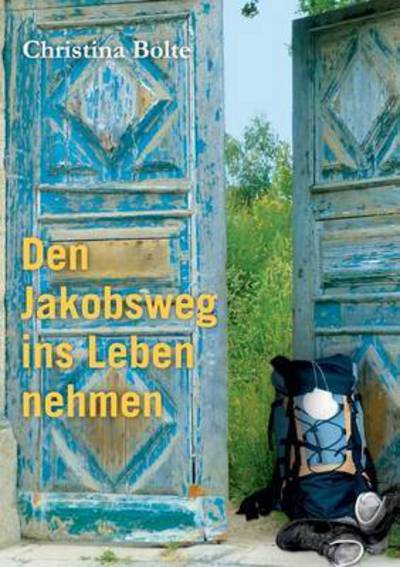 Cover for Christina Bolte · Den Jakobsweg Ins Leben Nehmen (Paperback Book) (2015)