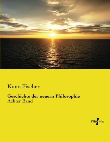 Cover for Kuno Fischer · Geschichte Der Neuern Philosophie: Achter Band (Volume 8) (German Edition) (Paperback Book) [German edition] (2019)