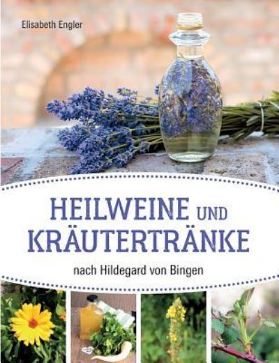 Cover for Engler · Heilweine und Kräutertränke nach (Book) (2019)