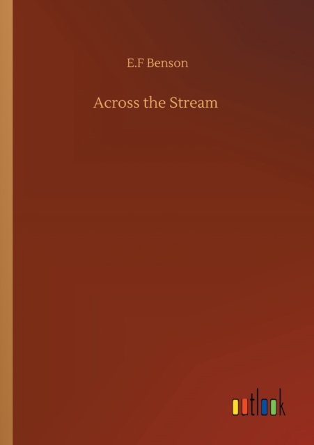 Cover for E F Benson · Across the Stream (Paperback Bog) (2020)