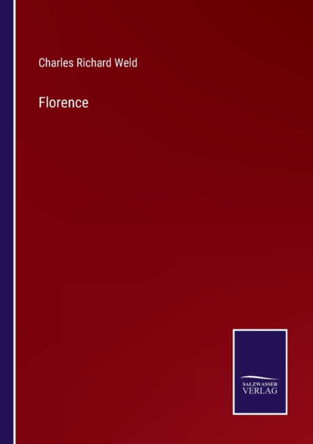 Florence - Charles Richard Weld - Livros - Bod Third Party Titles - 9783752567380 - 14 de fevereiro de 2022