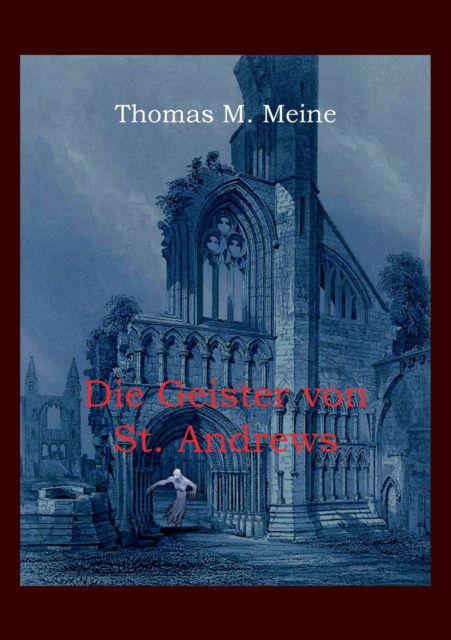 Cover for Thomas M Meine · Die Geister von St. Andrews (Paperback Book) (2021)
