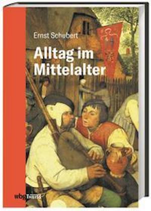 Cover for Ernst Schubert · Alltag im Mittelalter (Hardcover Book) (2022)