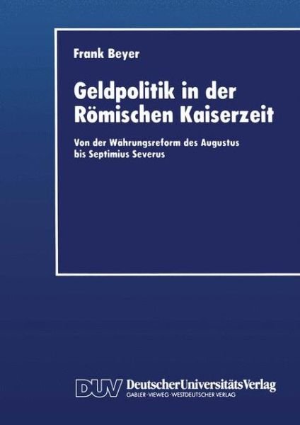Cover for Frank Beyer · Geldpolitik in Der Romischen Kaiserzeit (Paperback Book) [Softcover Reprint of the Original 1st 1995 edition] (2012)