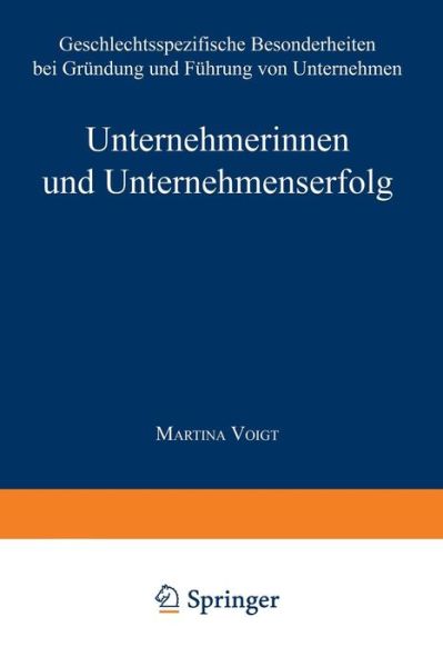 Cover for Martina Voigt · Unternehmerinnen Und Unternehmenserfolg: Geschlechtsspezifische Besonderheiten Bei Grundung Und Fuhrung Von Unternehmen - Gabler Edition Wissenschaft (Paperback Book) [1994 edition] (1994)