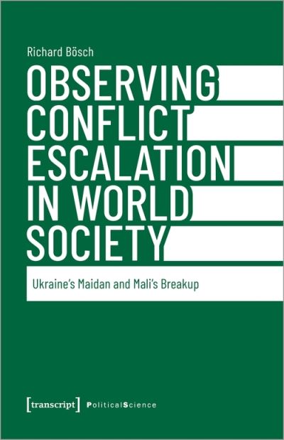 Cover for Richard Bosch · Observing Conflict Escalation in World Society (Book) (2023)