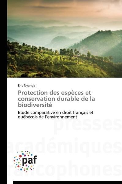 Cover for Eric Nyanda · Protection Des Espèces et Conservation Durable De La Biodiversité: Etude Comparative en Droit Français et Québécois De L'environnement (Paperback Book) [French edition] (2018)