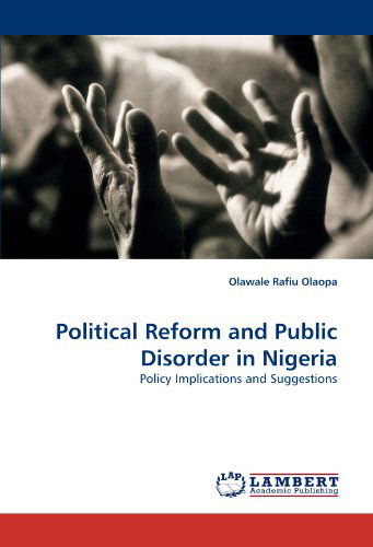 Cover for Olawale Rafiu Olaopa · Political Reform and Public Disorder in Nigeria: Policy Implications and Suggestions (Paperback Book) (2010)