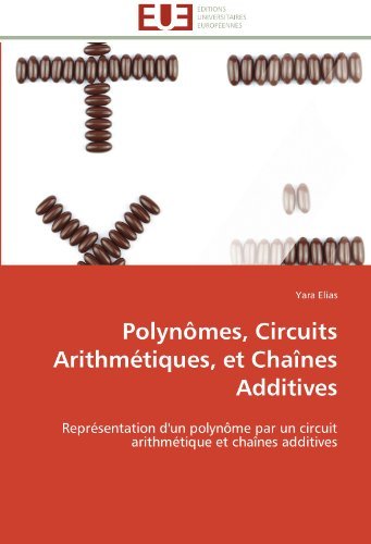 Cover for Yara Elias · Polynômes, Circuits Arithmétiques, et Chaînes Additives: Représentation D'un Polynôme Par Un Circuit Arithmétique et Chaînes Additives (Paperback Book) [French edition] (2018)