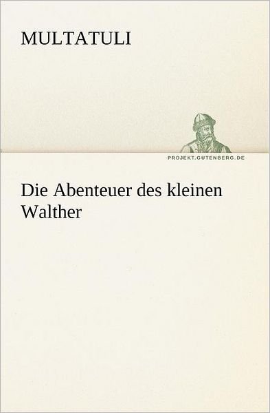 Cover for Multatuli · Die Abenteuer Des Kleinen Walther (Tredition Classics) (German Edition) (Paperback Bog) [German edition] (2012)
