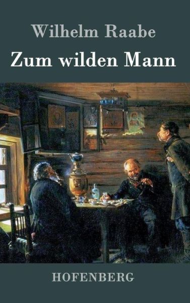 Cover for Wilhelm Raabe · Zum Wilden Mann (Hardcover Book) (2015)