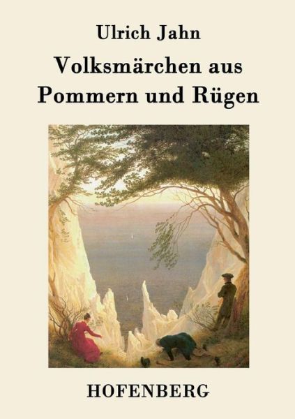 Volksmarchen Aus Pommern Und Rugen - Ulrich Jahn - Books - Hofenberg - 9783843072380 - December 16, 2014