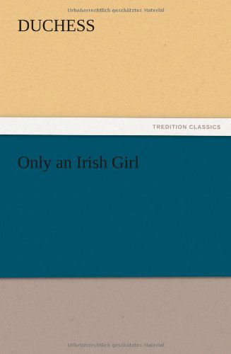 Cover for Duchess · Only an Irish Girl (Paperback Book) (2012)