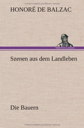 Cover for Honore De Balzac · Szenen Aus Dem Landleben - Die Bauern (Hardcover Book) [German edition] (2012)