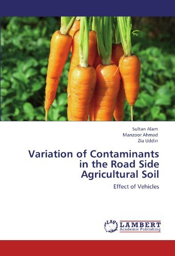 Cover for Zia Uddin · Variation of Contaminants in the Road Side Agricultural Soil: Effect of Vehicles (Paperback Book) (2012)